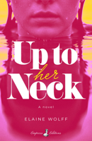 Up to Her Neck: A Novel B0G59D1LY5 Book Cover