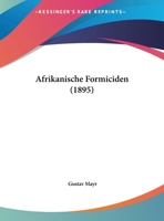 Afrikanische Formiciden (1895) 1162427280 Book Cover