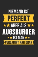 Niemand ist Perfekt Aber Als Augsburger Ist Man Verdammt Nah Dran: Kassel & Hessen Notizbuch 6'x9' Kalender Geschenk f�r Retro Stadt & Souvenir 1677491086 Book Cover
