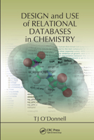 Design and Use of Relational Databases in Chemistry 0367577445 Book Cover