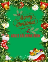 Merry Christmas Adult Coloring Book: a beautiful coloring book with Christmas 1706833458 Book Cover
