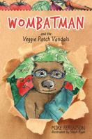 Wombatman and the Veggie Patch Vandals 192192862X Book Cover