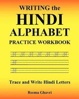 Writing the Hindi Alphabet Practice Workbook: Trace and Write Hindi Letters 1450524540 Book Cover