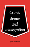 Crime, Shame and Reintegration 0521356687 Book Cover