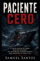 PACIENTE CERO: El mayor crucero del mundo. Nueve mil pasajeros. Una infección que no quiere matarlos, sino convertirse en todos ellos. (Spanish Edition) B0HCC84X82 Book Cover