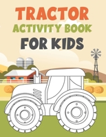 TRACTOR ACTIVITY BOOK FOR KIDS: Fun Children's Workbook with Over than 60 activities with Coloring, Mazes, Matching, counting, drawing and More B08TZHBRLT Book Cover