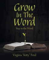 Grow In The Word: Stay in the Word B0GHSJSD7T Book Cover