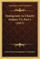Immigrants As Charity Seekers V2, Part 1 0548821054 Book Cover