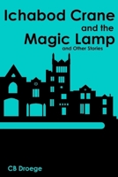 Ichabod Crane and the Magic Lamp and Other Stories B0BMY68SZC Book Cover