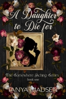 A Daughter to Die For: book one B0F1TSTBVW Book Cover