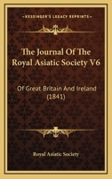 The Journal Of The Royal Asiatic Society V6: Of Great Britain And Ireland 1104376822 Book Cover