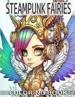 Steampunk Fairies Coloring Book: Enchanted Fairies Coloring Book For Adults B0C2S59PQ3 Book Cover