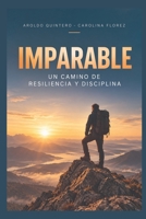 Imparable: Un Camino de Resiliencia y Disciplina B0HMV8XDWL Book Cover