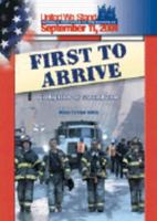 First to Arrive: Firefighters at Ground Zero (Spirit of America, a Nation Responds to the Events of 11 September 2001) 0791069575 Book Cover