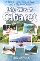Life Was a Cabaret 0977459306 Book Cover