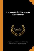 The Book of the Rothamsted Experiments. 2d Ed., Rev. by E.J. Russell. Issued With the Authority of the Lawes Agricultural Trust Committee 1437123074 Book Cover