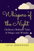 Whispers of the Night: Children's Bedtime Tales of Magic and Wonder 1803425849 Book Cover