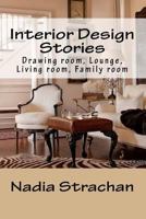 Interior Design Stories: Drawing room, Lounge, Living room, Family room 1541015061 Book Cover