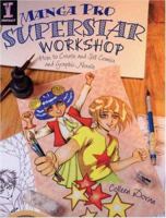 Manga Pro Superstar Workshop: How to Create and Sell Comics and Graphic Novels 1581809859 Book Cover