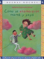 Como se Enamoraron Mama y Papa/ How Mom and Dad Fell in Love 9584506293 Book Cover