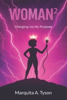 WOMAN²: Charging up my purpose (Woman 2 Power) B0FSSZYV7J Book Cover