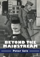 Beyond the Mainstream: Essays on Modern and Contemporary Art (Contemporary Artists and their Critics) 0521556244 Book Cover