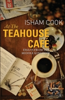 At the Teahouse Café: Essays from the Middle Kingdom 0988744597 Book Cover