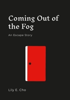 Coming Out of the Fog: An Escape Story 1312448326 Book Cover