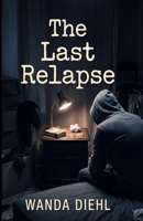 The Last Relapse B0H1BQXVDW Book Cover