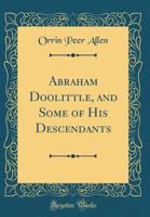 Abraham Doolittle, and Some of His Descendants (Classic Reprint) 0266746675 Book Cover