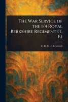 The War Service of the 1/4 Royal Berkshire Regiment (T. F.) 1023161397 Book Cover