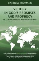 Victory in God's Promises and Prophecy: The Ultimate Guide to Wisdom in End Times 1539355144 Book Cover