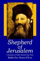 Shepherd of Jerusalem: A Biography of Rabbi Abraham Isaac Kook 1420872613 Book Cover