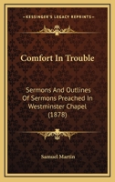 Comfort In Trouble: Sermons And Outlines Of Sermons Preached In Westminster Chapel 1436810213 Book Cover