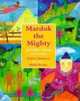 Marduk the Mighty: And Other Stories of Creation 0761302042 Book Cover