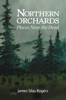 Northern Orchards: Places Near the Dead 0878397620 Book Cover