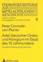 Adel, Deutscher Orden Und Koenigtum Im Elsaß Des 13. Jahrhunderts: Unter Beruecksichtigung Der Johanniter 3631314361 Book Cover