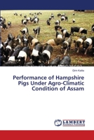 Performance of Hampshire Pigs Under Agro-Climatic Condition of Assam 3659552240 Book Cover