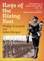 RAYS OF THE RISING SUN: Japan's Asian Allies 1931-45 Volume 1: China and Manchukuo 1874622213 Book Cover