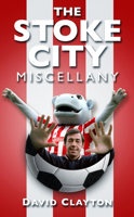 The Stoke City Miscellany 0752486292 Book Cover