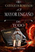 CATÓLICOS ROMANOS El mayor engaño de todo 2 (Spanish Edition) B0DV3XWV38 Book Cover