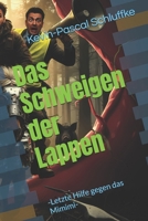 Das Schweigen der Lappen: -Letzte Hilfe gegen das Mimimi- (Ratgeber: Schluss mit dem Geheule, du Lappen! – Erste Hilfe gegen das Mimimi) (German Edition) B0GSGQZYMW Book Cover
