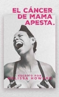 El Cancer de Mama Apesta (Spanish Edition) B0GDS33NYL Book Cover