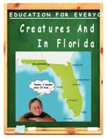 Creatures And Plants In Florida: Education For Everyone Series 1466440333 Book Cover