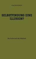 Selbstfindung eine Illusion?: Die Suche nach der Wahrheit (German Edition) 3347980034 Book Cover