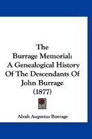 The Burrage Memorial: A Genealogical History Of The Descendants Of John Burrage 116698947X Book Cover