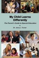 My Child Learns Differently: The Parent's Guide to Special Education 1720480516 Book Cover