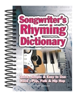 Songwriter's Rhyming Dictionary: Quick, Simple & Easy to Use; Rock, Pop, Folk & Hip Hop 1847867189 Book Cover