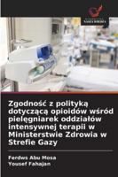 Zgodnosc z polityka dotyczaca opioidów wsród pielegniarek oddzialów intensywnej terapii w Ministerstwie Zdrowia w Strefie Gazy 6209308996 Book Cover