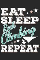 Eat Sleep Rock Climbing Repeat: Funny Cool Rock Climbing Journal Notebook Workbook Diary Planner-6x9 - 120 Quad Paper Pages - Cute Gift For Rock Climbers, Instructors, Enthusiasts, Climbing Fans 1706174705 Book Cover
